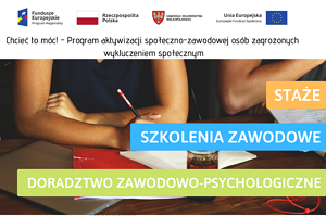 Chcieć, to móc! - Program aktywizacji społeczno-zawodowej osób zagrożonych wykluczeniem społecznym
